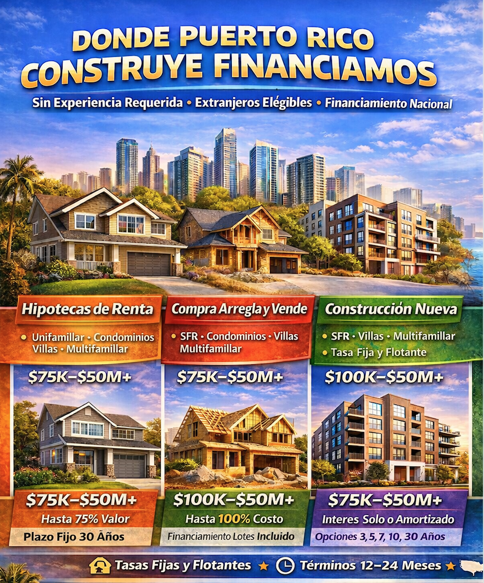 Préstamos inmobiliarios
                  en Puerto Rico Préstamos para alquiler — $75,000 a
                  $50,000,000, hasta el 75% del valor del inmueble (LTV)
                  Compra, reforma y venta (Fix and Flip) — $75,000 a
                  $50,000,000, hasta el 100% del costo Obra nueva —
                  $75,000 a $50,000,000; solo intereses o amortizados a
                  3, 5, 7, 10 o 30 años Tasas fijas y variables